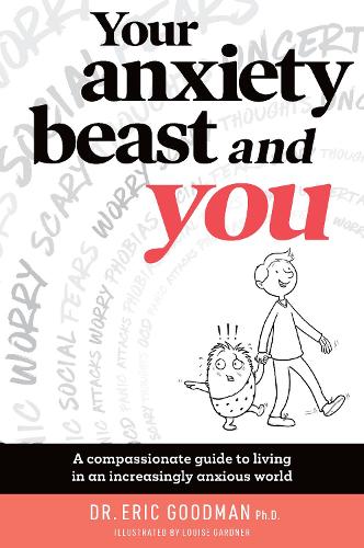 Cover of Your Anxiety Beast and You: A Compassionate Guide to Living in an Increasingly Anxious World