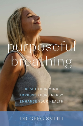 Cover of Purposeful Breathing: Reset Your Mind * Improve Your Energy * Enhance Your Health