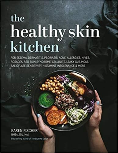 Cover of The Healthy Skin Kitchen: For Eczema, Dermatitis, Psoriasis, Acne, Allergies, Hives, Rosacea, Red Skin Syndrome, Cellulite, Leaky Gut, MCAS, Salicylate Sensitivity, Histamine Intolerance & more