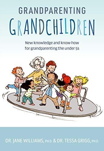 Cover of Grandparenting Grandchildren: New knowledge and know-how for grandparenting the under 5’s
