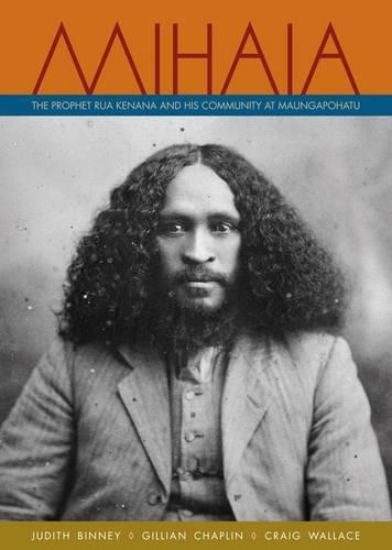 Cover of Mihaia: The Prophet Rua Kenana and His Community at Maungapohatu