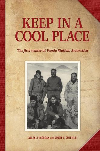 Cover of Keep in a Cool Place: The First Winter at Vanda Station, Antarctica
