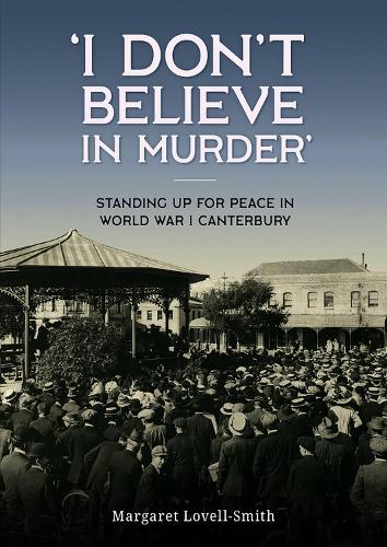 Cover of 'I Don't Believe in Murder': Standing up for peace in World War I Canterbury