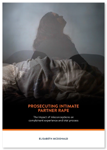 Cover of Prosecuting Intimate Partner Rape: The impact of misconceptions on complainant experience and trial process