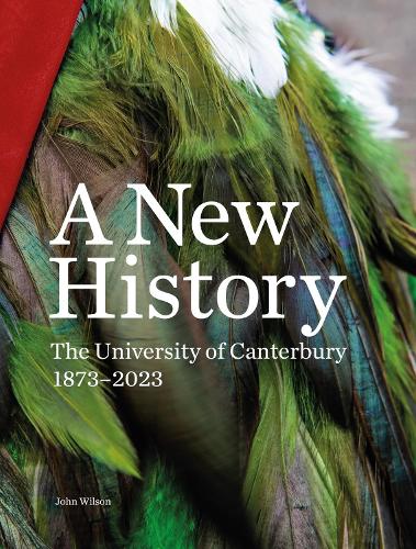 Cover of A New History: The University of Canterbury 1873–2023