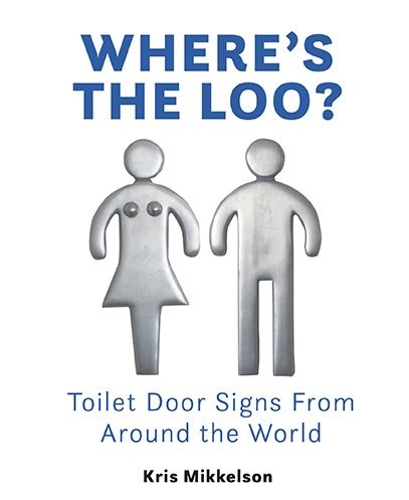 Cover of Where's The Loo?: Toilet Door Signs From Around the World