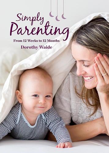 Cover of Simply Parenting: From 12 Weeks to 12 Months