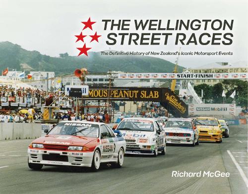 Cover of The Wellington Street Races: The Definitive History of New Zealand’s Iconic Motorsport Events