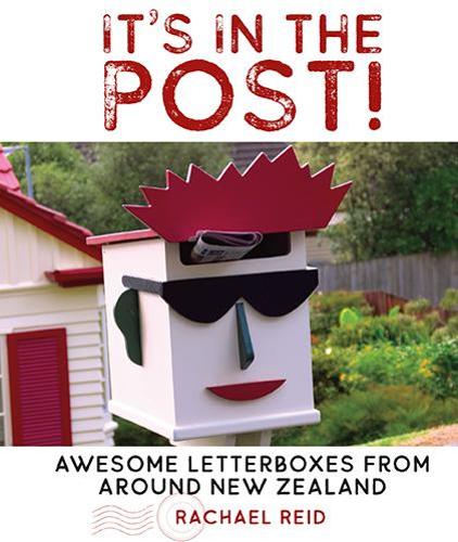 Cover of It's In The Post!: Awesome letterboxes  from around New Zealand