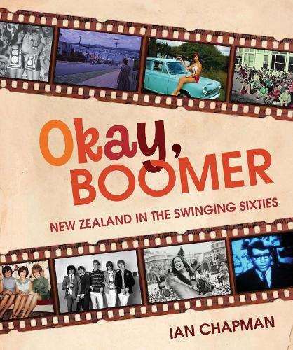 Cover of Okay, Boomer: New Zealand In The Swinging Sixties