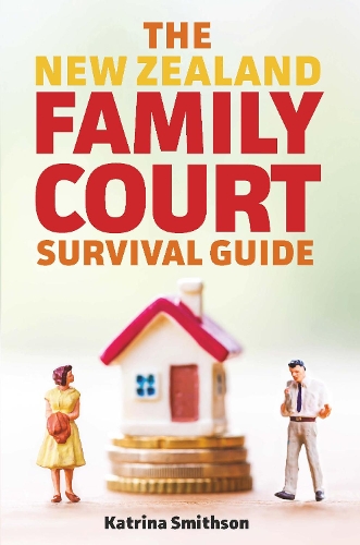 Cover of The New Zealand Family Court Survival Guide