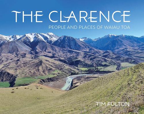 Cover of The Clarence: People and Places of Waiau Toa