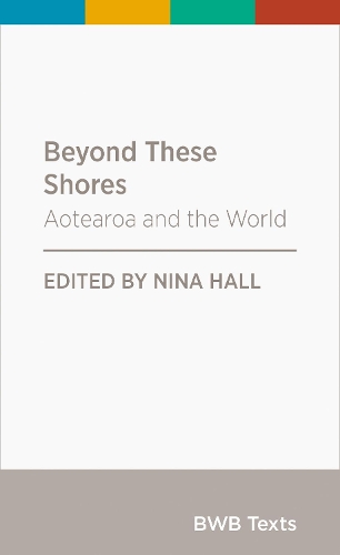 Cover of Beyond These Shores: Aotearoa and the World