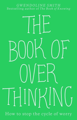 Cover of The Book of Overthinking: How to Stop the Cycle of Worry
