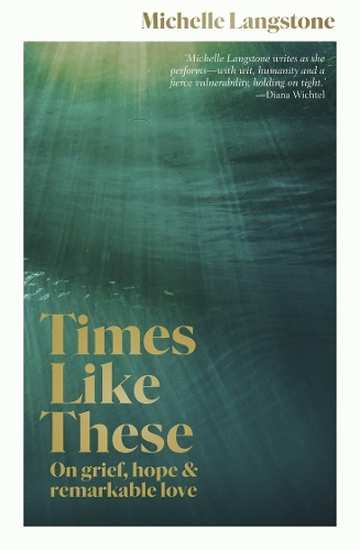 Cover of Times Like These: On grief, hope & remarkable love