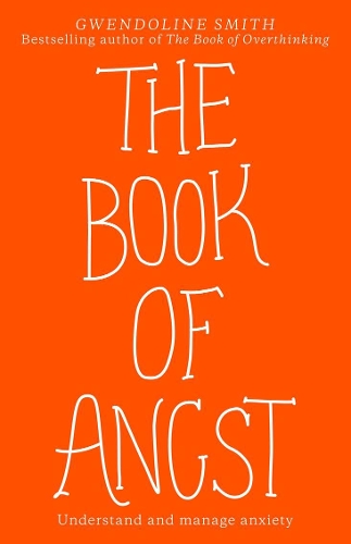 Cover of The Book of Angst: Understand and manage anxiety