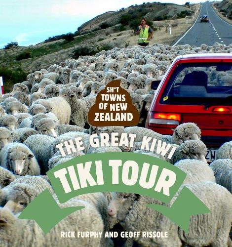 Cover of Sh*t Towns of New Zealand: The Great Kiwi Tiki Tour