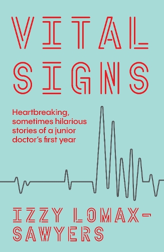 Cover of Vital Signs: Heartbreaking, sometimes hilarious stories of a junior doctor's first year