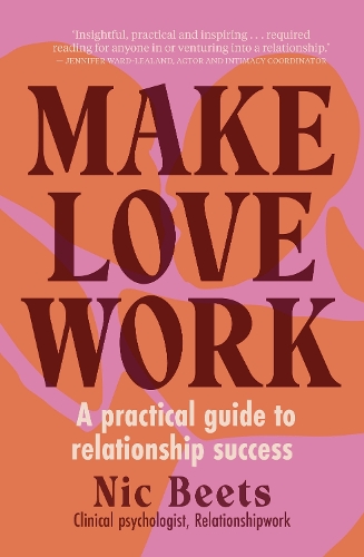 Cover of Make Love Work: A Practical Guide to Relationship Success