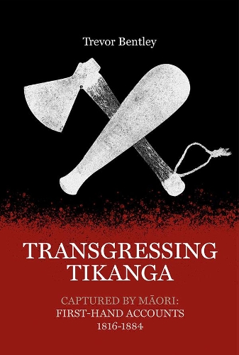 Cover of Transgressing Tikanga: Captured by Māori: First-hand accounts 1816-1884
