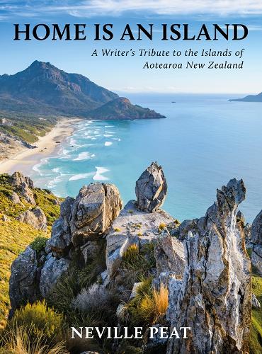 Cover of Home Is An Island: A writer's tribute to the islands of Aotearoa New Zealand