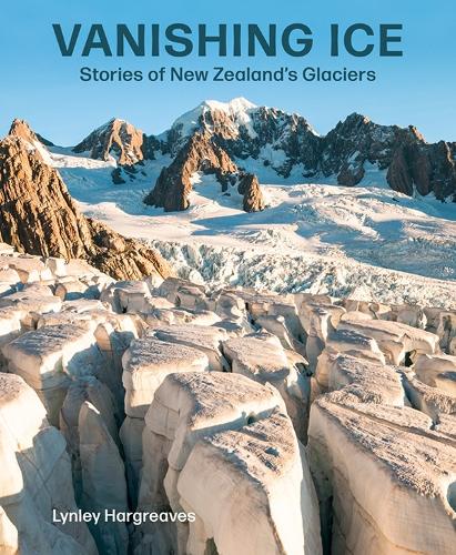 Cover of Vanishing Ice: Stories of New Zealand's glaciers