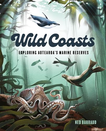Cover of Wild Coasts: Exploring Aotearoa's marine reserves