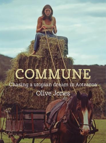 Cover of Commune: Chasing a utopian dream in Aotearoa