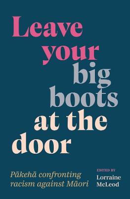 Cover of Leave your Big Boots at the Door: Pakeha confronting racism against Maori