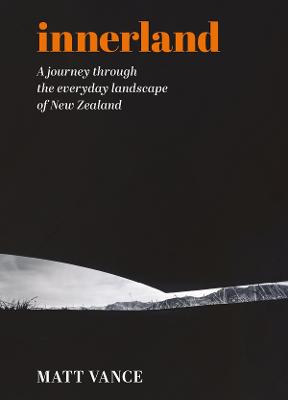 Cover of Innerland: A journey through the everyday landscape of New Zealand