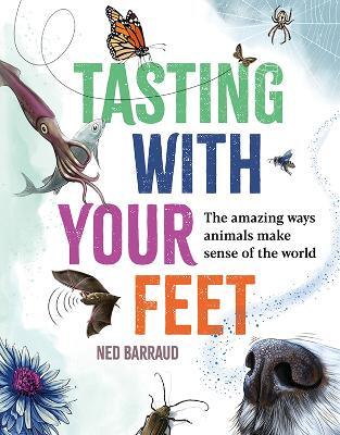 Cover of Tasting with your feet: The amazing ways animals make sense of the world