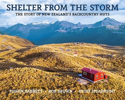 Cover of Shelter From The Storm: The story New Zealand's  backcountry huts