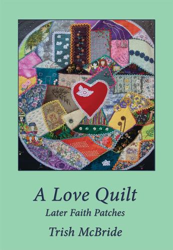 Cover of A Love Quilt: Later Faith Patches