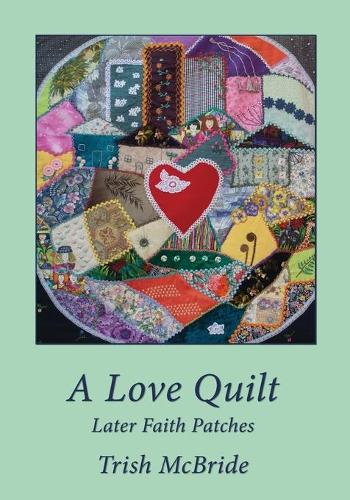Cover of A Love Quilt: Later Faith Patches