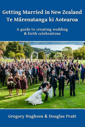 Cover of Getting Married in New Zealand – Te Mārenatanga ki Aotearoa: A guide to creating wedding and birth celebrations
