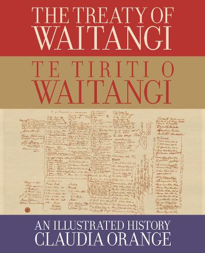 Cover of The Treaty of Waitangi | Te Tiriti o Waitangi: An Illustrated History