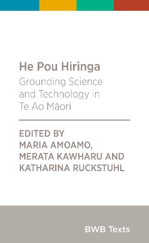 Cover of He Pou Hiringa: Grounding Science and Technology in Te Ao Maori