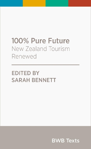 Cover of 100% Pure Future: New Zealand Tourism Renewed