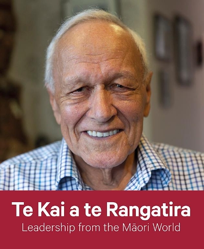 Cover of Te Kai a te Rangatira: Leadership from the Maori World