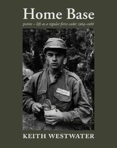 Cover of Home Base: poems - life as a regular force cadet 1964-1966