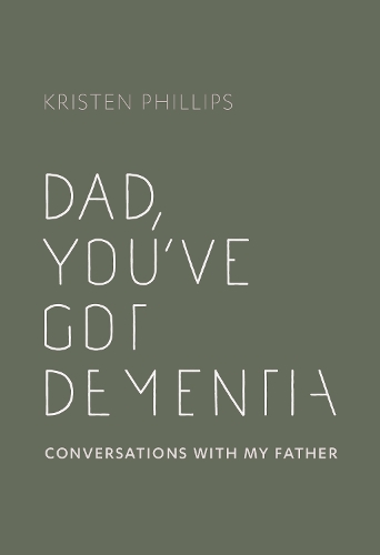Cover of Dad, You've Got Dementia: Conversations with my father