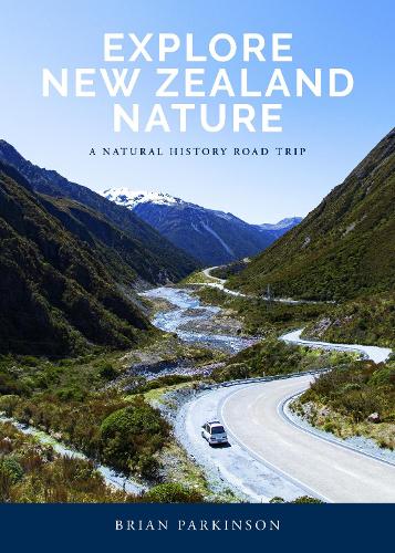 Cover of Explore New Zealand Nature: A Natural History Road Trip