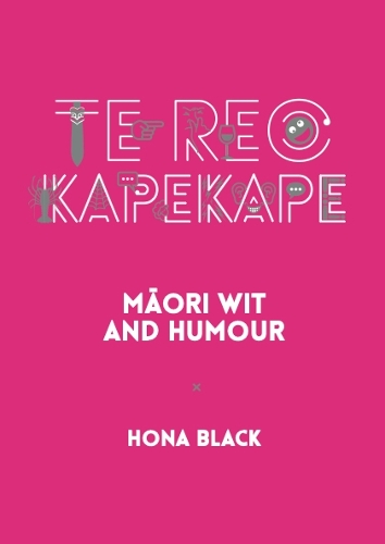 Cover of Te Reo Kapekape: Maori Wit and Humour