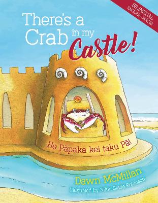 Cover of There's a Crab in My Castle / He Papaka Kei Roto i Taku Pa Tuwatawata