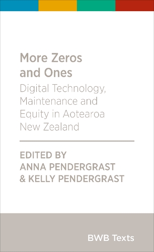 Cover of More Zeros and Ones: Digital Technology, Maintenance and Equity in Aotearoa New Zealand