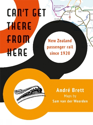 Cover of Can't Get There from Here: New Zealand passenger rail since 1920