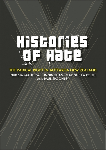 Cover of Histories of Hate: The Radical Right In Aotearoa New Zealand