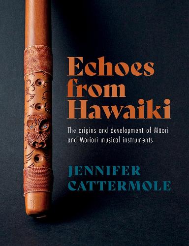 Cover of Echoes from Hawaiki: The origins and development of Māori and Moriori musical instruments