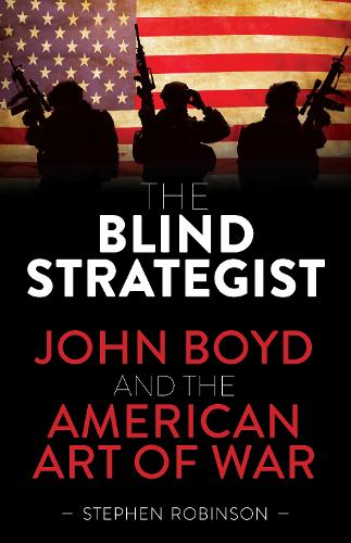 Cover of The Blind Strategist: John Boyd and the American Art of War