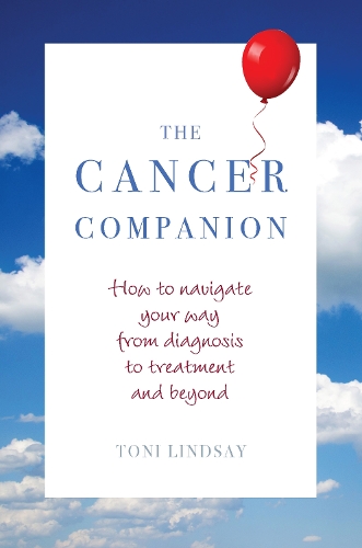 Cover of The Cancer Companion: How to Navigate Your Way from Diagnosis to Treatment and Beyond